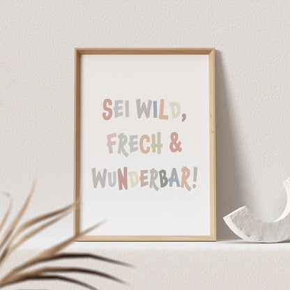 Sei Frech Wild Und Wunderbar Poster Bild Mädchen Junge Kinderzimmer Babyzimmer Deko Spruch Geschenk