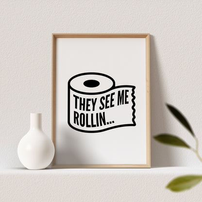 They See Me Rollin Poster Wanddeko Badezimmer Bild WC Toilette Schild Gästebad Geschenk zum Einzug