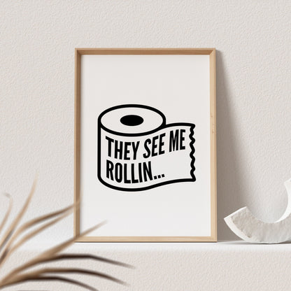 They See Me Rollin Poster Wanddeko Badezimmer Bild WC Toilette Schild Gästebad Geschenk zum Einzug