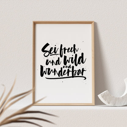 Sei Frech Und Wild Und Wunderbar Poster Bild Mädchen Junge Kinderzimmer Babyzimmer Deko Spruch Geschenk