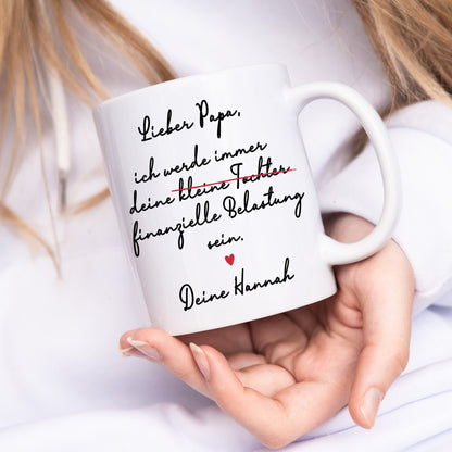 Papa Tochter Geschenk Tasse "ich werde immer eine finanzielle Belastung sein" Personalisiert mit Spruch Vatertagsgeschenk Vater Geschenk