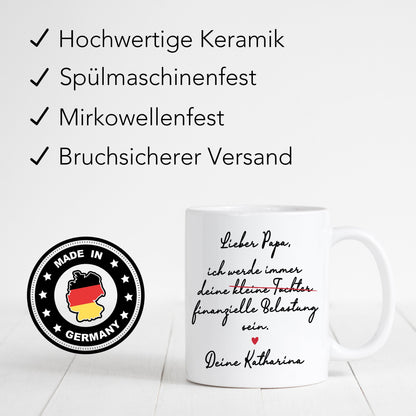 Papa Tochter Geschenk Tasse "ich werde immer eine finanzielle Belastung sein" Personalisiert mit Spruch Vatertagsgeschenk Vater Geschenk