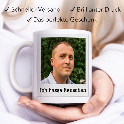 Ich hasse Menschen Tasse personalisiert mit Foto Lustige Fototasse mit Spruch Kaffeetasse Geschenk