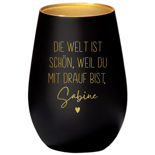 Die Welt ist schön Weil du mit Drauf bist Windlicht personalisiert Geschenk Freundin Frau Teelicht Kerzenglas mit Gravur (Schwarz)