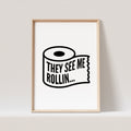 They See Me Rollin Poster Wanddeko Badezimmer Bild WC Toilette Schild Gästebad Geschenk zum Einzug