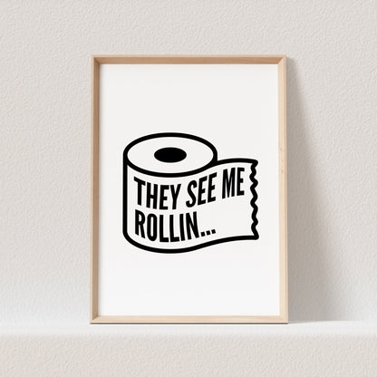 They See Me Rollin Poster Wanddeko Badezimmer Bild WC Toilette Schild Gästebad Geschenk zum Einzug