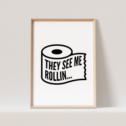 They See Me Rollin Poster Wanddeko Badezimmer Bild WC Toilette Schild Gästebad Geschenk zum Einzug