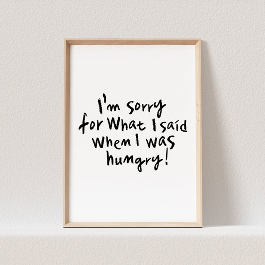 I'm Sorry For What I Said When I Was Hungry Poster Bild Küche Küchenposter Spruch Wanddeko Küchendekoration (OHNE RAHMEN)