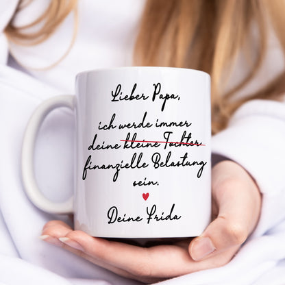 Papa Tochter Geschenk Tasse "ich werde immer eine finanzielle Belastung sein" Personalisiert mit Spruch Vatertagsgeschenk Vater Geschenk