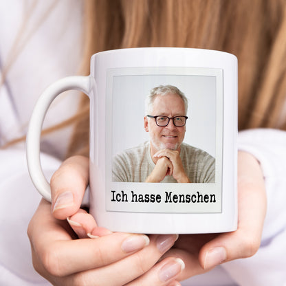 Ich hasse Menschen Tasse personalisiert mit Foto Lustige Fototasse mit Spruch Kaffeetasse Geschenk